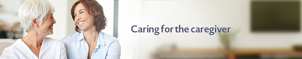 Caring for the caregiver 